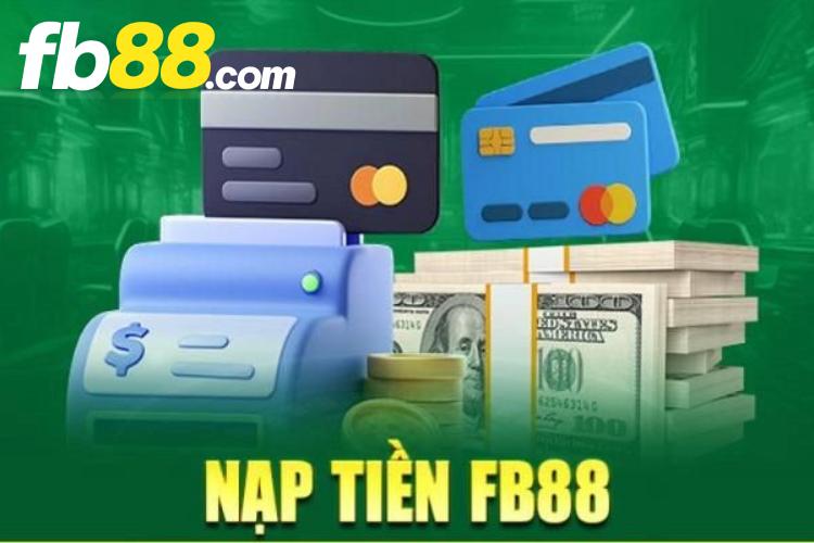 Thông tin cần biết về nạp tiền FB88