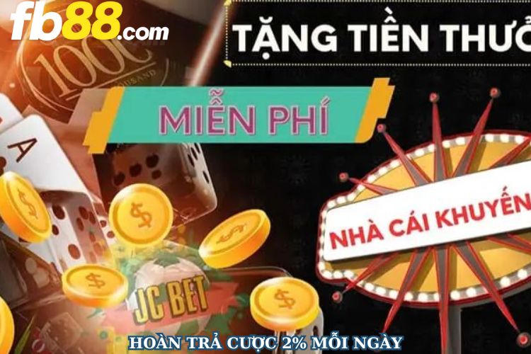 Hoàn trả cược 2% mỗi ngày