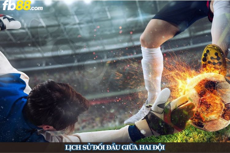Lịch sử đối đầu giữa hai đội