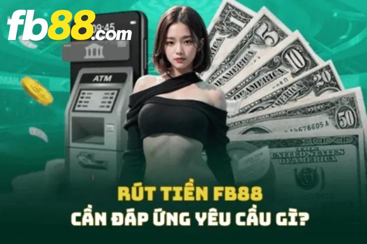 Các điều kiện cần thực hiện trước khi rút tiền FB88