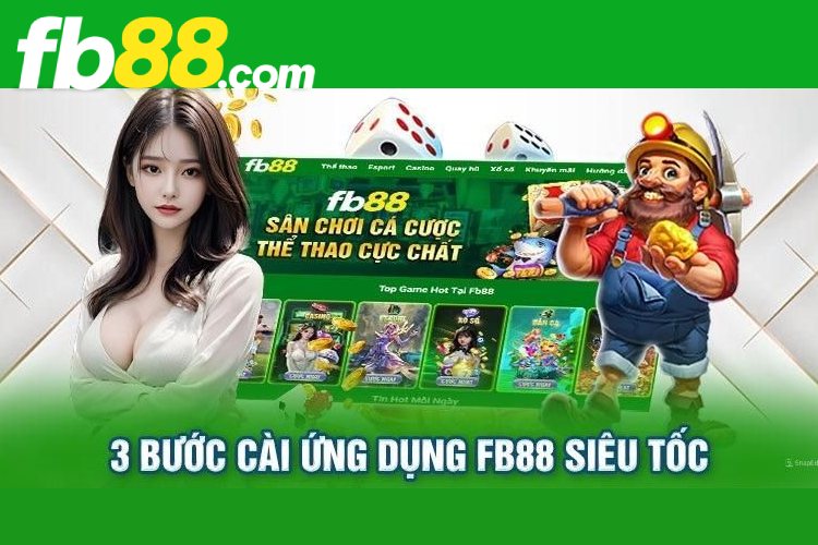 Chi tiết cách tải app FB88 trên cả 2 hệ điều hành phổ biến